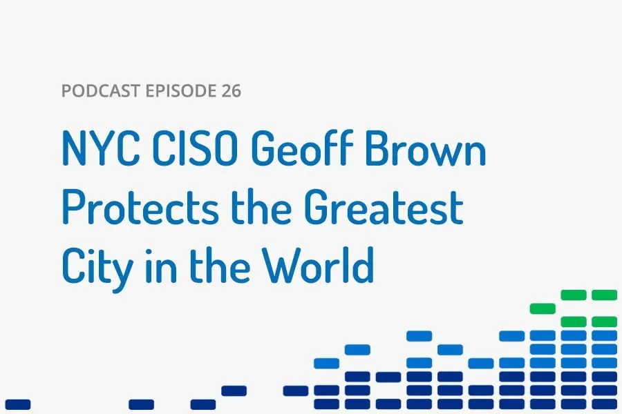 NYC CISO Geoff Brown Protects the Greatest City in the World
