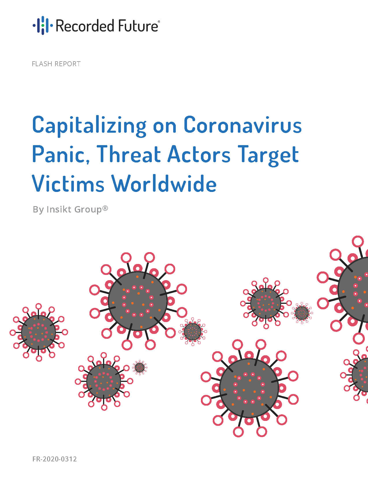 Capitalizing on Coronavirus Panic, Threat Actors Target Victims Worldwide Report